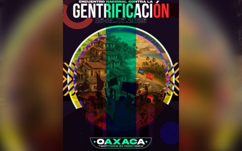 Oaxaca será sede del Encuentro Nacional contra la Gentrificación del 16 al 21 julio