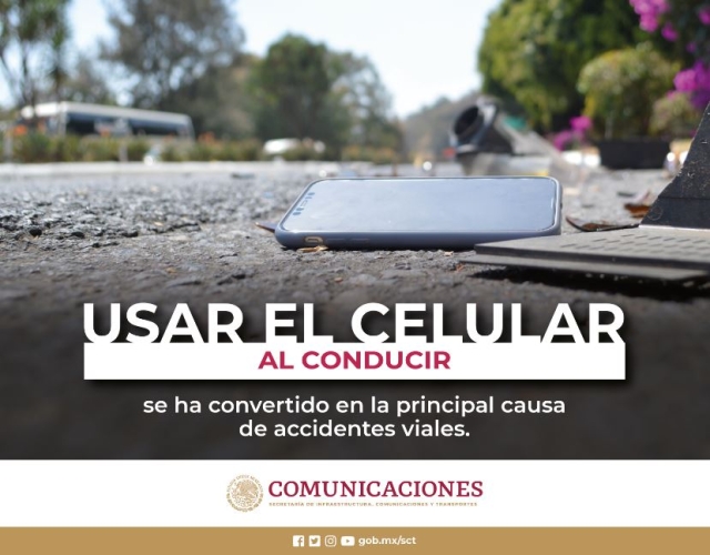 El uso del celular, principal causa de accidentes viales: SICT