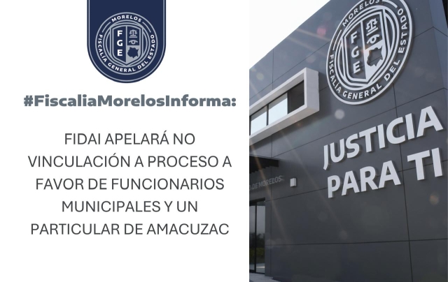 FIDAI apelar&aacute; no vinculaci&oacute;n a proceso a favor de funcionarios municipales y un particular de Amacuzac