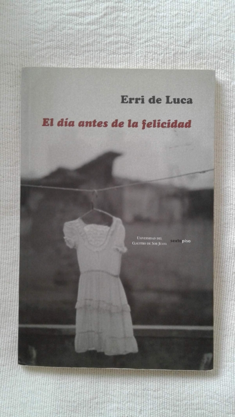 El día antes de la felicidad es una lectura recomendable para estos días aciagos.  