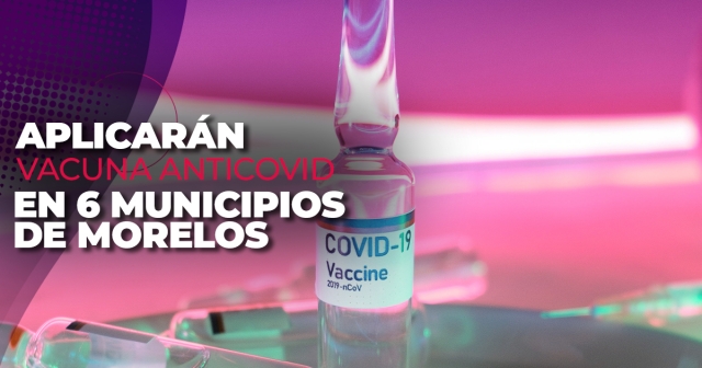 Esta semana se aplicará la vacuna anticovid a personas de diferentes edades en seis municipios de la región sur poniente. 